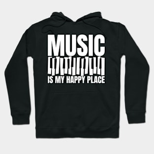 Music Is My Happy Place Inspiring Place Funny Quote Hoodie